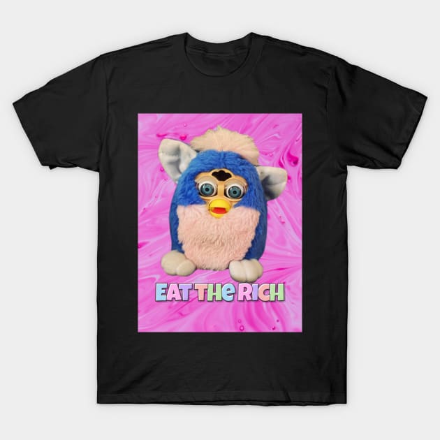 Eat the Rich Furby T-Shirt by DILLIGAFM8